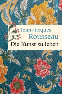 Die Kunst zu leben (eBook, ePUB) - Rousseau, Jean-Jacques