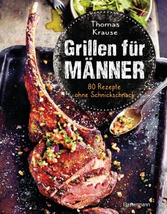Grillen für Männer - 80 Rezepte ohne Schnickschnack (eBook, ePUB) - Krause, Thomas
