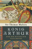 König Arthur und die Ritter der Tafelrunde (eBook, ePUB)