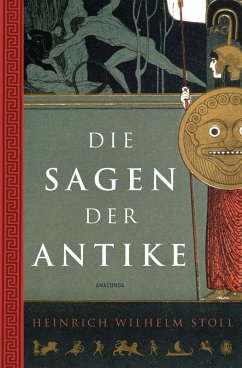 Die Sagen der Antike (eBook, ePUB) - Stoll, Heinrich Wilhelm