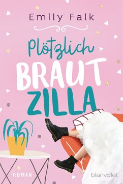 Plötzlich Brautzilla (eBook, ePUB) - Falk, Emily