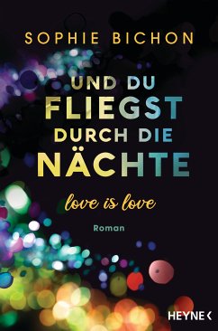 Und du fliegst durch die Nächte / Love is Love Bd.2 (eBook, ePUB) - Bichon, Sophie