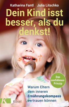 Dein Kind isst besser, als du denkst! (eBook, ePUB) - Fantl, Katharina; Litschko, Julia