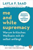 Me and White Supremacy - Warum kritisches Weißsein mit dir selbst anfängt (eBook, ePUB)