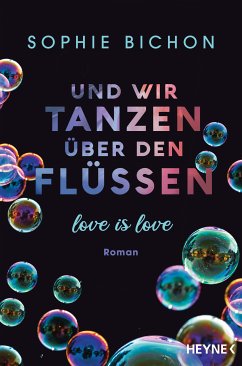 Und wir tanzen über den Flüssen / Love is Love Bd.3 (eBook, ePUB) - Bichon, Sophie