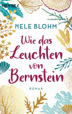 Wie das Leuchten von Bernstein (eBook, ePUB) - Blohm, Nele