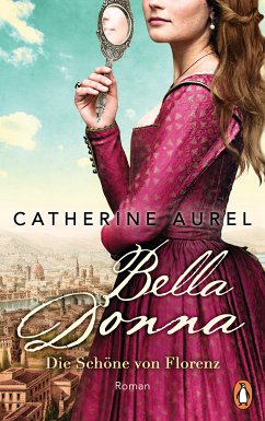 Bella Donna. Die Schöne von Florenz / Die Töchter Italiens Bd.1 (eBook, ePUB) - Aurel, Catherine