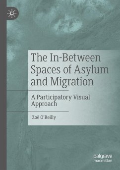 The In-Between Spaces of Asylum and Migration - O'Reilly, Zoë