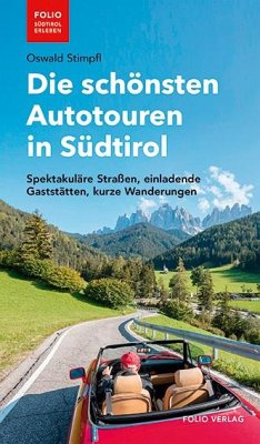 Die schönsten Autotouren in Südtirol - Stimpfl, Oswald