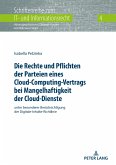 Die Rechte und Pflichten der Parteien eines Cloud-Computing-Vertrags bei Mangelhaftigkeit der Cloud-Dienste