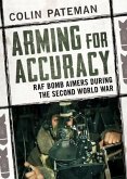 Arming for Accuracy: RAF Bomb Aimers During the Second World War