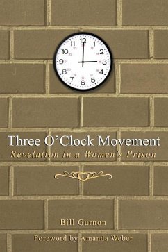 Three O'Clock Movement: Revelation in a Women's Prison - Gurnon, Bill