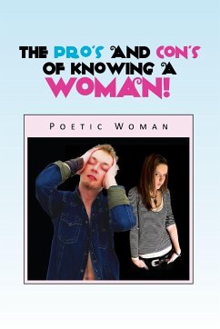 The Pro's and Con's of Knowing a Woman! - Woman, Poetic