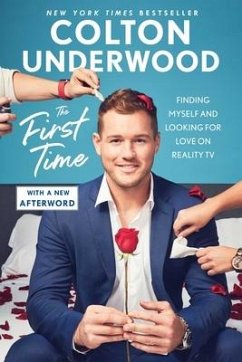 The First Time: Finding Myself and Looking for Love on Reality TV - Underwood, Colton