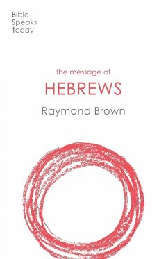 The Message of Hebrews - Brown, Raymond (Author)