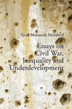 Essays on Civil War, Inequality and Underdevelopment - Murshed, Professor Syed Mansoob (Erasmus University Rotterdam/Covent