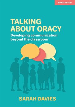 Talking about Oracy: Developing communication beyond the classroom - Davies, Sarah