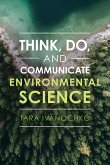 Think, Do, and Communicate Environmental Science