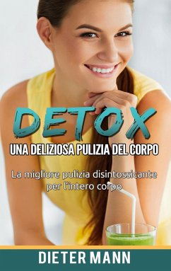 Detox: Una deliziosa pulizia del corpo - Mann, Dieter