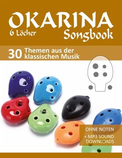 6-Loch Okarina Songbook - 30 Themen aus der klassischen Musik (eBook, ePUB) - Boegl, Reynhard; Schipp, Bettina