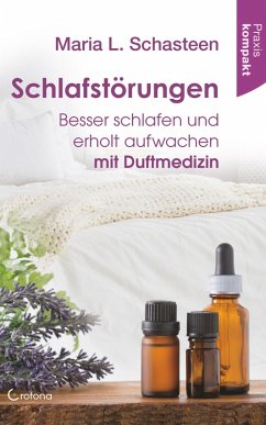 Schlafstörungen: Besser schlafen und erholt aufwachen mit Duftmedizin (eBook, ePUB) - Schasteen, Maria L.