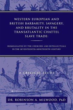 Western European and British Barbarity, Savagery, and Brutality in the Transatlantic Chattel Slave Trade