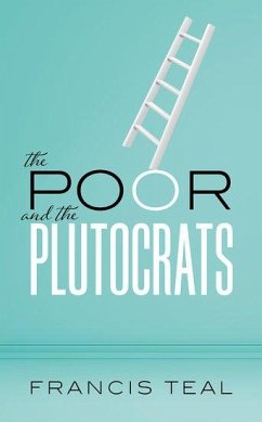 The Poor and the Plutocrats - Teal, Francis