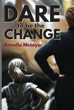 Dare to Be the Change - Metoyer, Annella