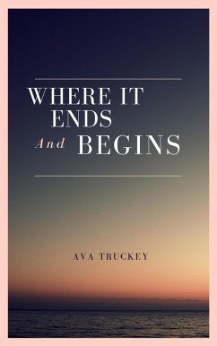 Where It Ends And Begins (eBook, ePUB) - Truckey, Ava