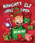 Naughty Elf Christmas Cracker Joke Book: Funny Christmas Jokes For Kids