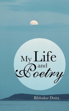 My Life and Poetry - Dutta, Bibhakar