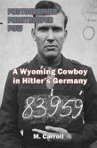 PHOTOGRAPHER, PARATROOPER, POW: A Wyoming Cowboy in Hitler's Germany (eBook, ePUB)