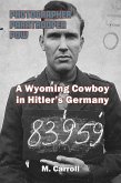 PHOTOGRAPHER, PARATROOPER, POW: A Wyoming Cowboy in Hitler's Germany (eBook, ePUB) PHOTOGRAPHER, PARATROOPER, POW: A Wyoming Cowboy in Hitler's Germany (eBook, ePUB)