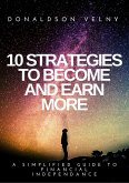 10 Strategies to Become and Earn More (eBook, ePUB) 10 Strategies to Become and Earn More (eBook, ePUB)