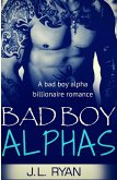 Bad Boy Alphas: A Bad Boy Alpha Billionaire Romance (eBook, ePUB)