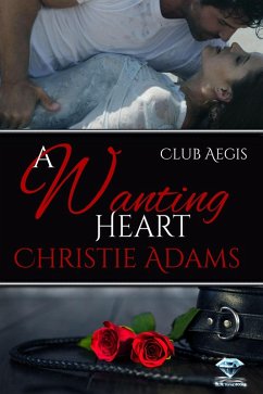 Cover A Wanting Heart (Club Aegis, #2) (eBook, ePUB)