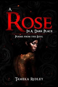 A Rose in a Dark Place: Poems from the Soul - Ridley, Tameka