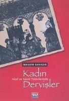 Alevi ve Sünni Tekkelerinde Kadin Dervisler - Bahadir, Ibrahim