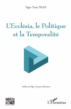 L'Ecclesia, le Politique et la Temporalité - Tran, Ngoc Tiem