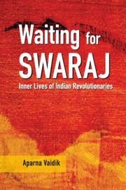 Waiting for Swaraj - Vaidik, Aparna