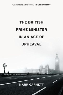 The British Prime Minister in an Age of Upheaval - Garnett, Mark
