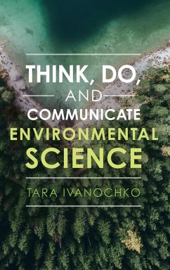 Think, Do, and Communicate Environmental Science - Ivanochko, Tara