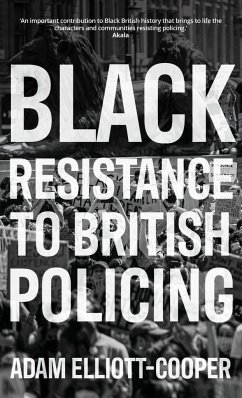 Black resistance to British policing - Elliott-Cooper, Adam