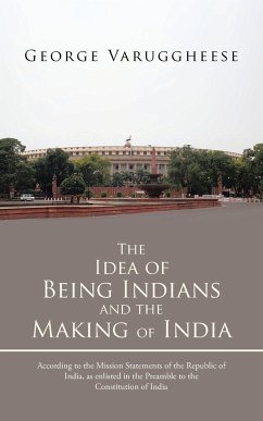 The Idea of Being Indians and the Making of India - Varuggheese, George