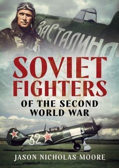 Soviet Fighters of the Second World War - Moore, Jason Nicholas