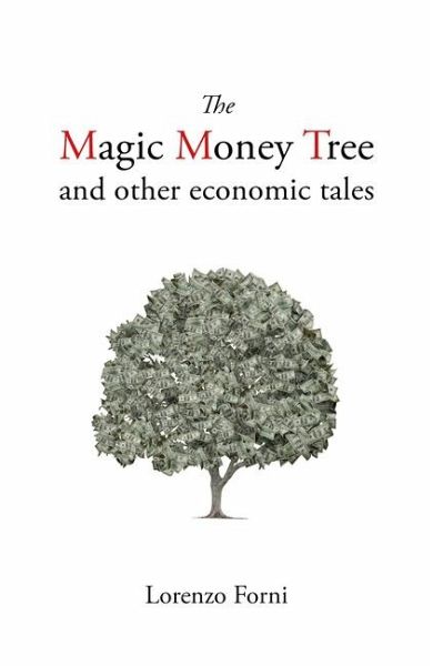 The Magic Money Tree and Other Economic Tales - Forni, Lorenzo The Magic Money Tree and Other Economic Tales - Forni, Lorenzo