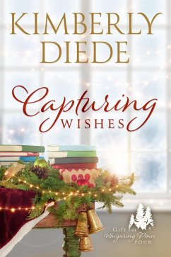 Capturing Wishes (Gift of Whispering Pines, #4) (eBook, ePUB) - Diede, Kimberly