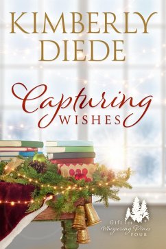 Capturing Wishes (Gift of Whispering Pines, #4) (eBook, ePUB) - Diede, Kimberly