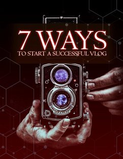 7 Ways To Start A Successful Vlog (eBook, ePUB) - Books, Shree Krishna