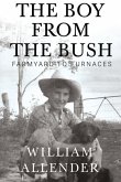 The Boy from the Bush - Farmyard to Furnaces